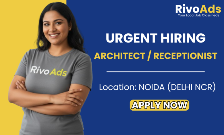 Architect and Receptionist Jobs in Delhi NCR Noida - RivoAds