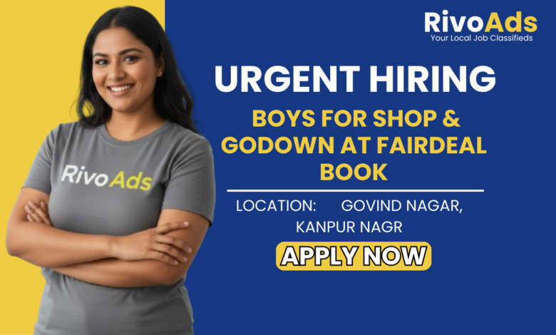 Jobs in Kanpur: Hiring Boys for Shop and Godown Work in Govind Nagar, Kanpur