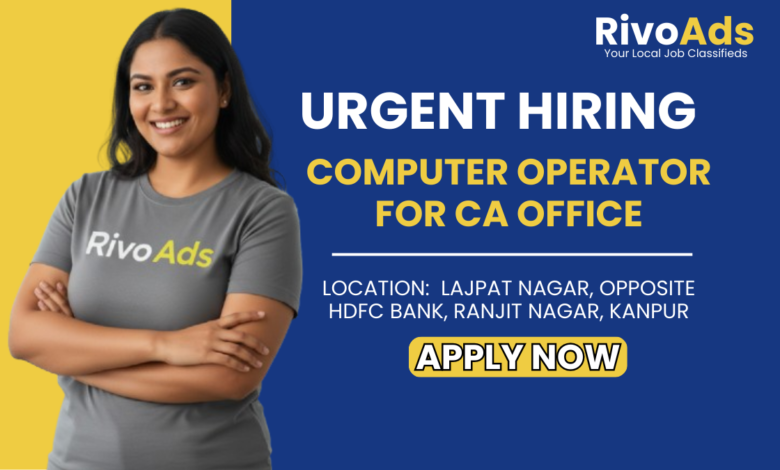 CA Office Jobs in Kanpur Hiring Experienced Male Female Computer Operator