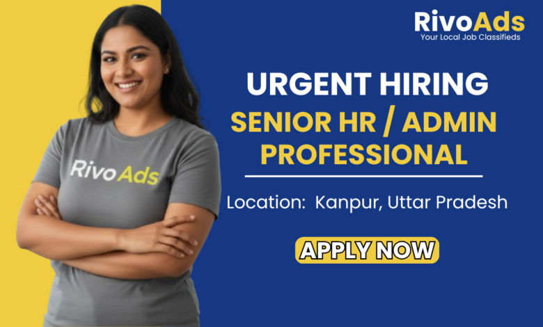 Jobs in Kanpur: Senior HR and Admin Professional Hiring RivoAds