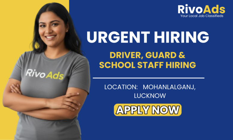 Jobs in Lucknow: Hiring School Driver Guard and Sweeper in Alambagh and Mohanlalganj Lucknow
