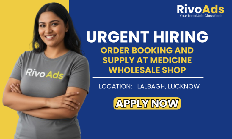 Jobs in Lucknow: Hiring for Order Booking and Supply at Medicine Wholesale Shop in Lalbagh Lucknow