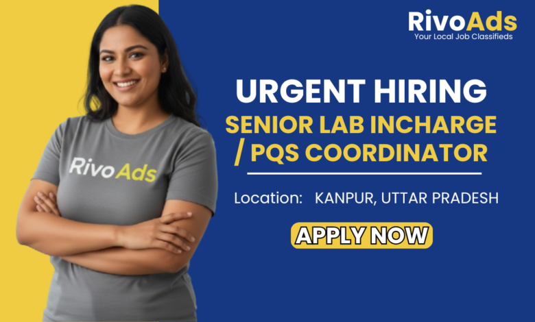 Jobs in Kanpur: Senior Lab Incharge and PQS Coordinator Hiring at Biscuit Factory RivoAds