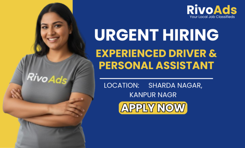 Hiring Experienced Driver and PA in Sharda Nagar Jobs in Kanpur