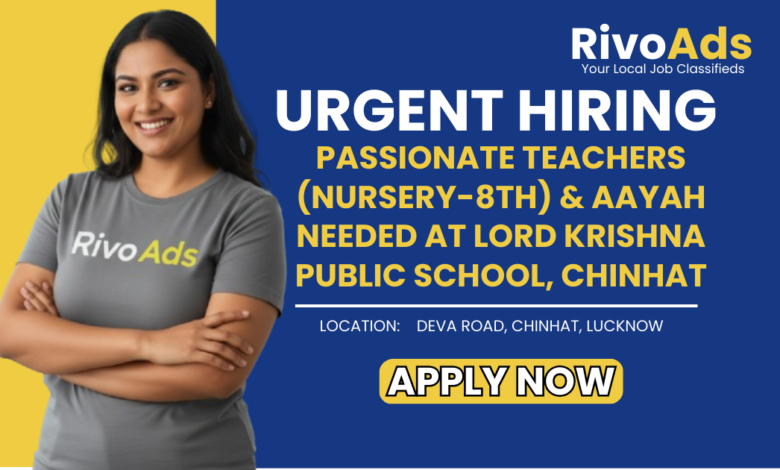 Jobs in Lucknow Teacher and Aayah vacancy Lord Krishna Public School Deva Road Chinhat