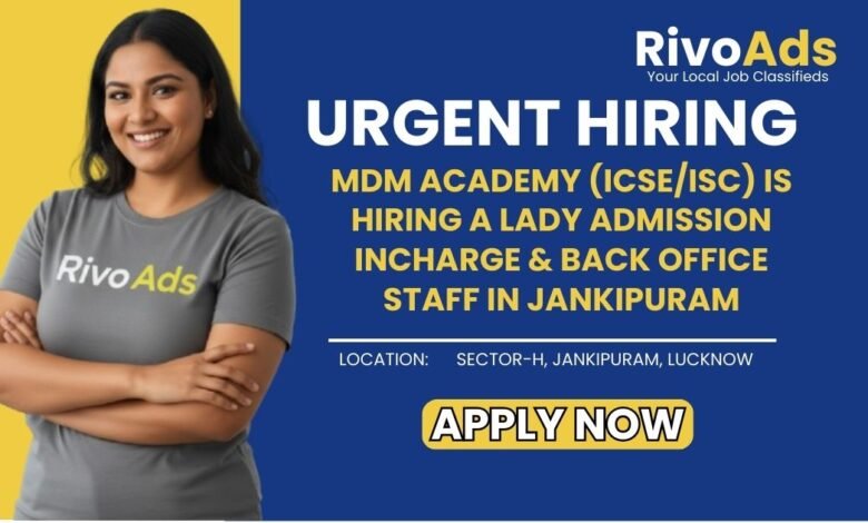 Jobs in Lucknow MDM Academy Lady Admission Incharge Back Office Jankipuram