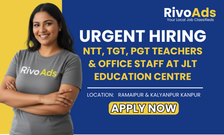 Jobs in Kanpur teacher and office staff vacancies at JLT Education Centre Ramaipur and Kalyanpur