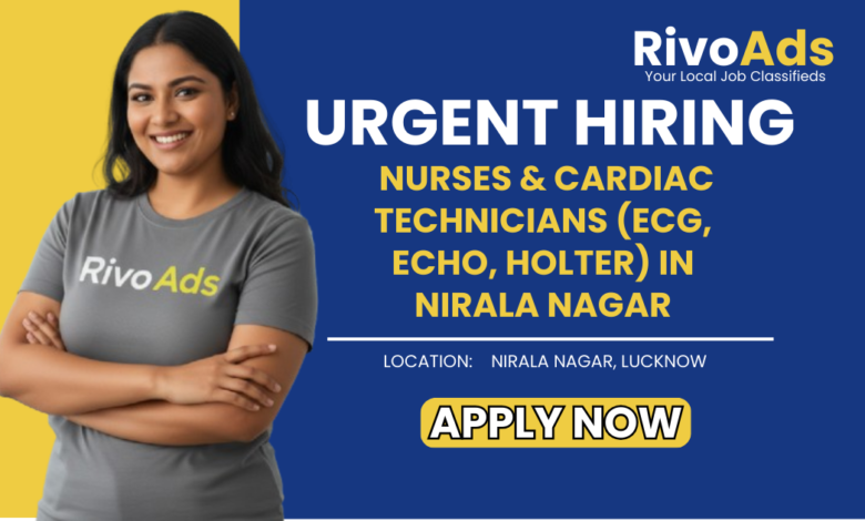 Jobs in Lucknow Nurse and Cardiac Technician vacancy Nirala Nagar Dr Akhil Mehrotra
