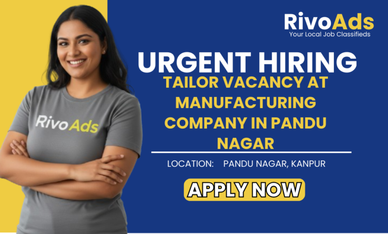 Jobs in Kanpur Tailor vacancy at manufacturing company Pandu Nagar