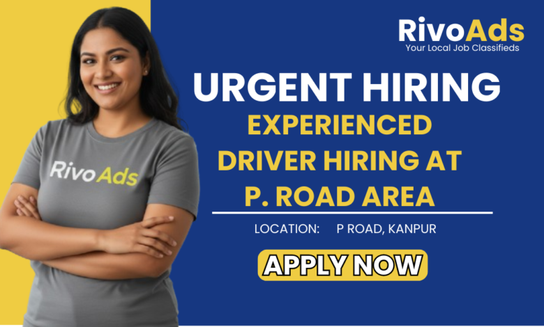 Jobs in Kanpur experienced Driver vacancy P. Road Bankhandeshwar Chauraha