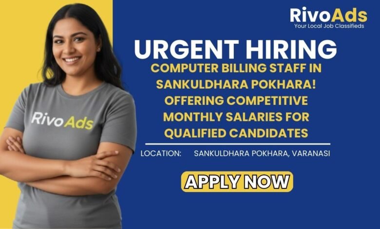 Jobs in Varanasi Computer Billing Staff Male Female Sankuldhara Pokhara