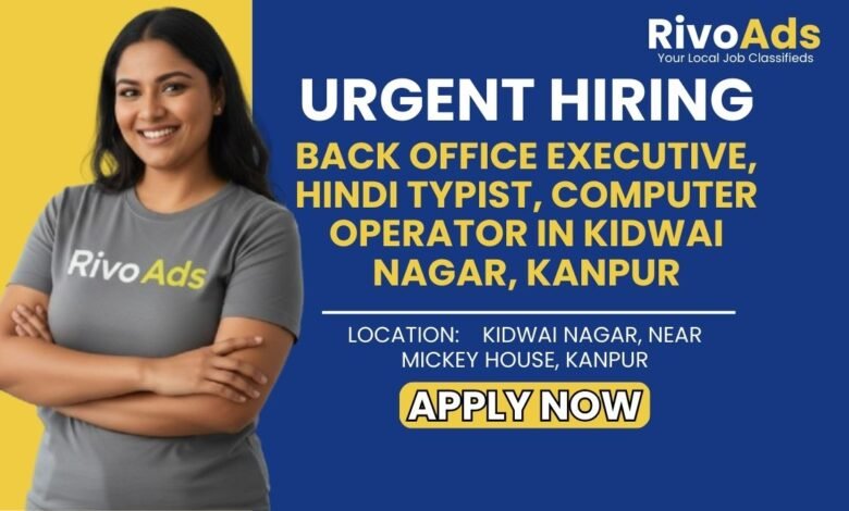 Jobs in Kanpur Hindi Typing Back Office Staff Kidwai Nagar