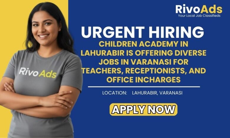 Jobs in Varanasi Children Academy PGT TGT Teacher and Office Staff Vacancy