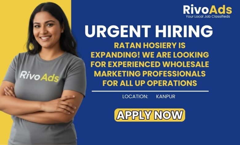Jobs in Kanpur Ratan Hosiery Wholesale Marketing Boys All UP Vacancy