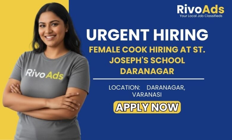 Jobs in Varanasi: Hiring Female Cook for St. Joseph's School Daranagar Varanasi