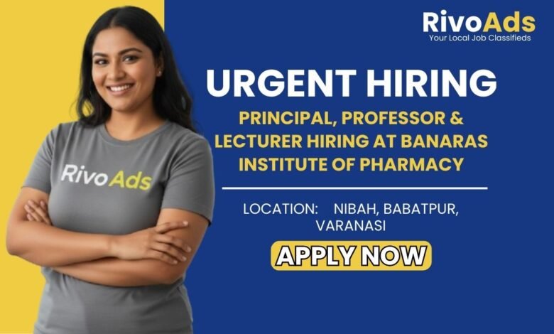 Jobs in Varanasi: Hiring Principal and Faculty for Banaras Institute of Pharmacy in Babatpur Varanasi