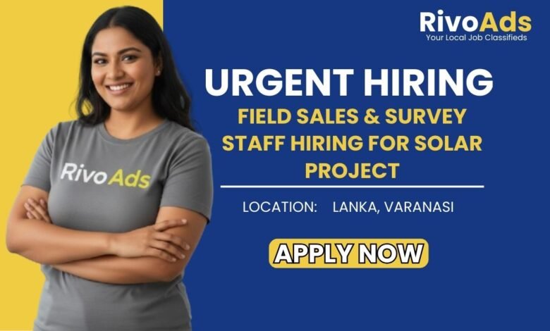 Jobs in Varanasi: Hiring Field Sales and Survey Staff for Solar Project in Lanka Varanasi