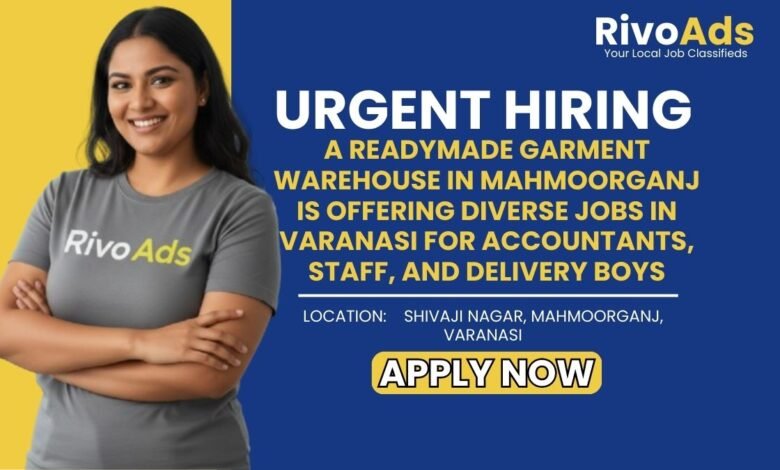 Jobs in Varanasi Accountant Warehouse Staff and Delivery Boy vacancy Mahmoorganj