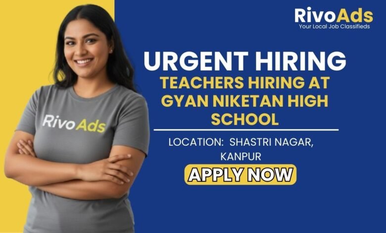 Jobs in Kanpur: Hiring Male and Female Teachers for Primary Junior and High School in Shastri Nagar Kanpur