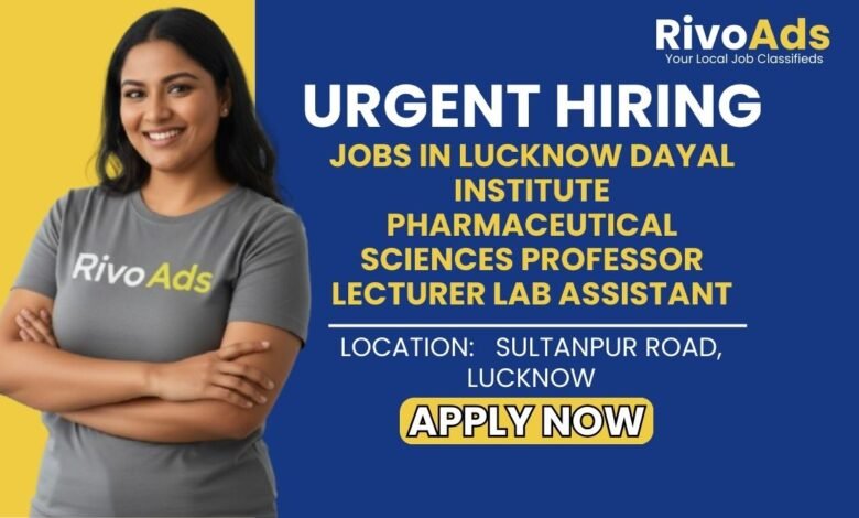 Jobs in Lucknow Dayal Institute Pharmaceutical Sciences Professor Lecturer Lab Assistant