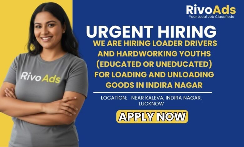 Jobs in Lucknow Loader Driver Labor Vacancy Indira Nagar