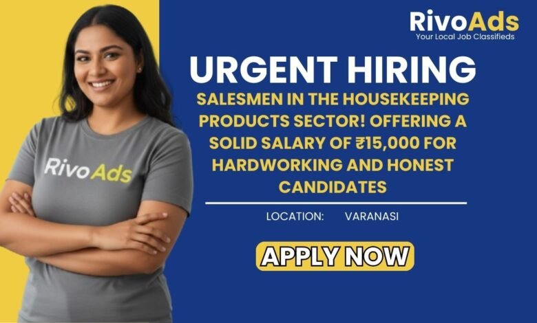 Jobs in Varanasi Housekeeping Products Salesman Vacancy 15000 Salary