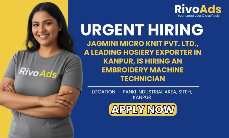 Jobs in Kanpur Embroidery Machine Technician Jagmini Micro Knit Panki