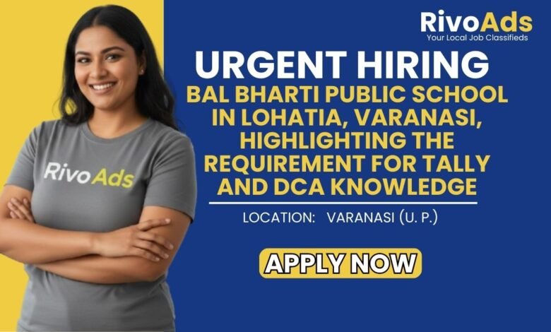 Jobs in Varanasi Accountant Tally DCA Bal Bharti Public School