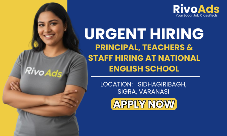 Jobs in Varanasi: Hiring Principal and Teachers for National English School in Varanasi