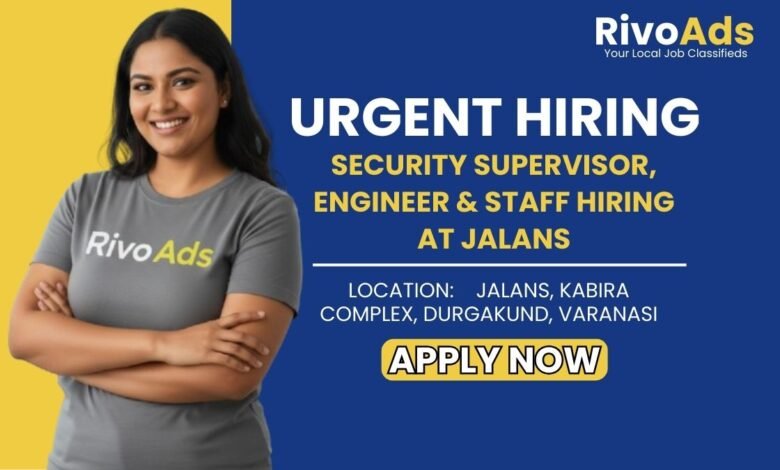 Jobs in Varanasi: Hiring for Multiple Positions at Jalans Varanasi and Jaunpur