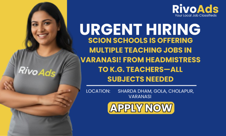 Jobs in Varanasi SCION SCHOOLS Teacher Recruitment All Subjects Walk-in Interview