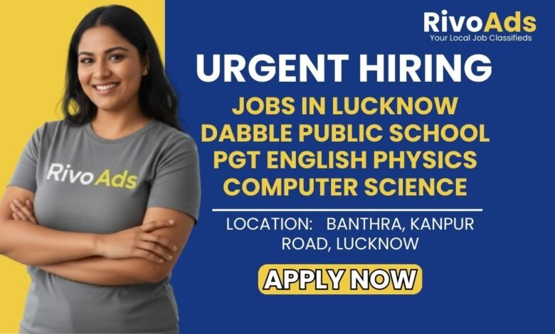 Jobs in Lucknow Dabble Public School PGT English Physics Computer Science