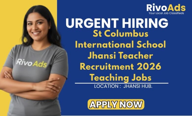 St Columbus International School Jhansi Teacher Recruitment 2026 Teaching Jobs