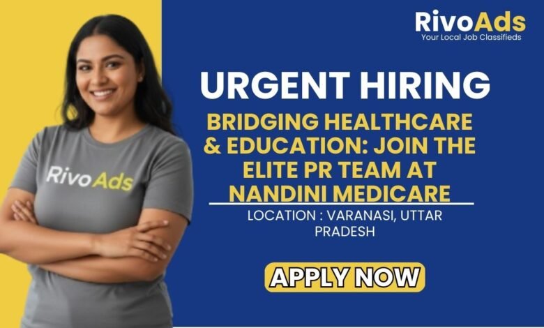 Nandini Medicare Varanasi Recruitment 2026 PRO Vacancy