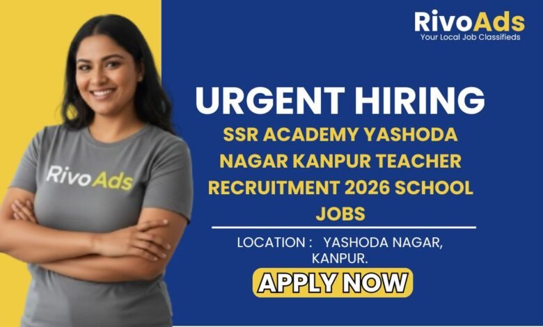 SSR Academy Yashoda Nagar Kanpur Teacher Recruitment 2026 School Jobs
