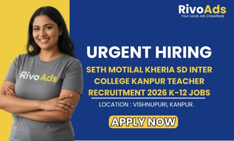 Seth Motilal Kheria SD Inter College Kanpur Teacher Recruitment 2026 K-12 Jobs