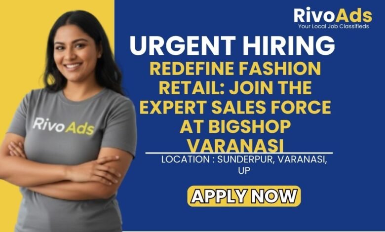 BigShop Sunderpur Varanasi Recruitment 2026 Sales Vacancy