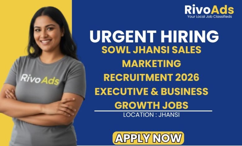 Sowl Jhansi Sales Marketing Recruitment 2026 Executive & Business Growth Jobs