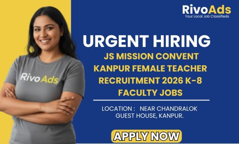 JS Mission Convent Kanpur Female Teacher Recruitment 2026 K-8 Faculty Jobs