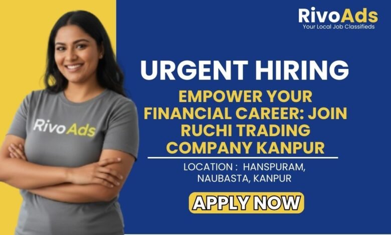 Ruchi Trading Company Kanpur Recruitment 2026 Accounting Jobs