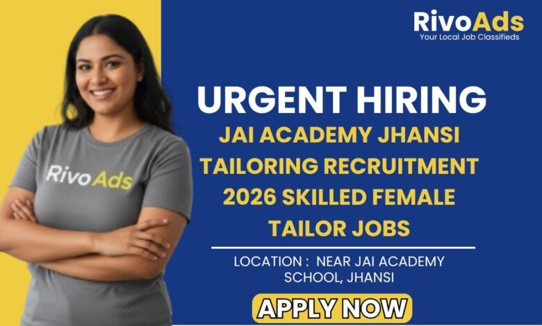 Jai Academy Jhansi Tailoring Recruitment 2026 Skilled Female Tailor Jobs