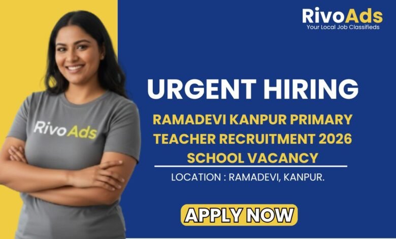 Ramadevi Kanpur Primary Teacher Recruitment 2026 School Vacancy