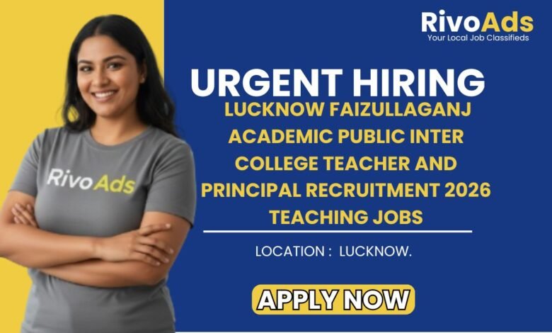 Lucknow Faizullaganj Academic Public Inter College Teacher and Principal Recruitment 2026 Teaching Jobs