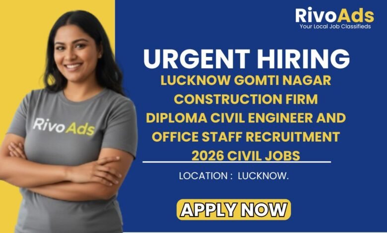 Lucknow Gomti Nagar Construction Firm Diploma Civil Engineer and Office Staff Recruitment 2026 Civil Jobs