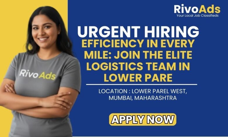 Lower Parel Mumbai Logistics Recruitment 2026 Staff Vacancy
