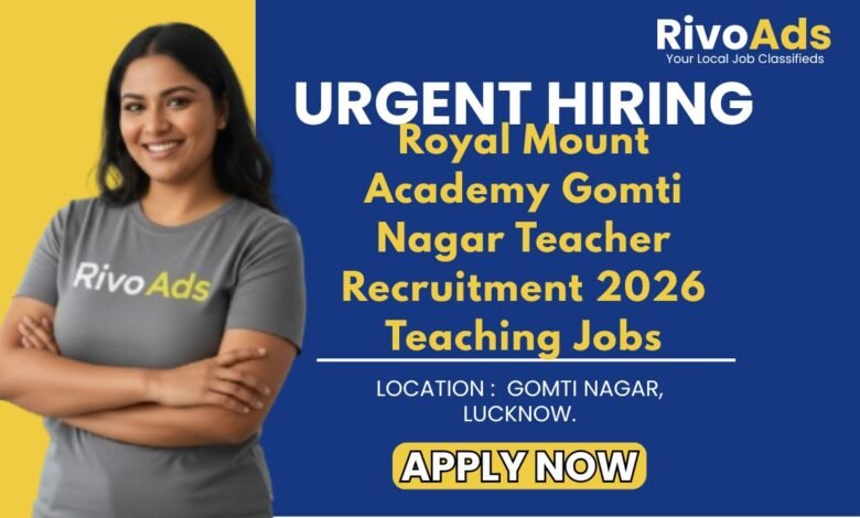 Royal Mount Academy Gomti Nagar Teacher Recruitment 2026 Teaching Jobs