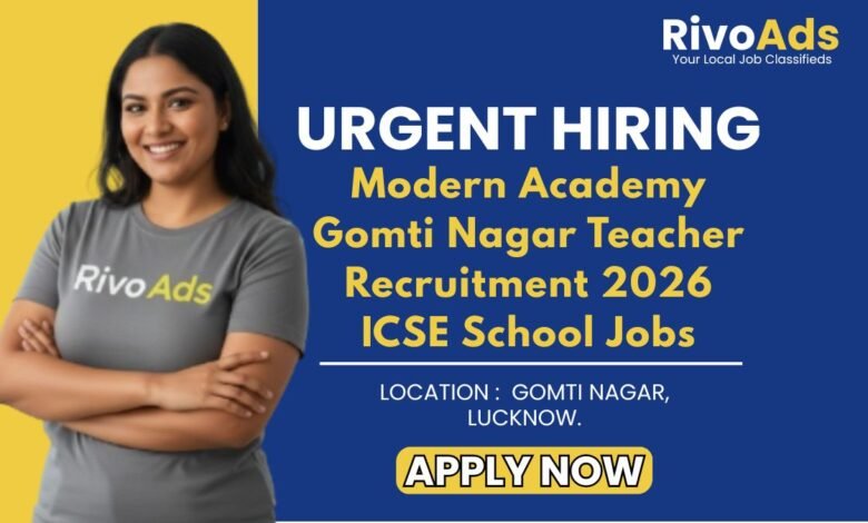 Modern Academy Gomti Nagar Teacher Recruitment 2026 ICSE School Jobs