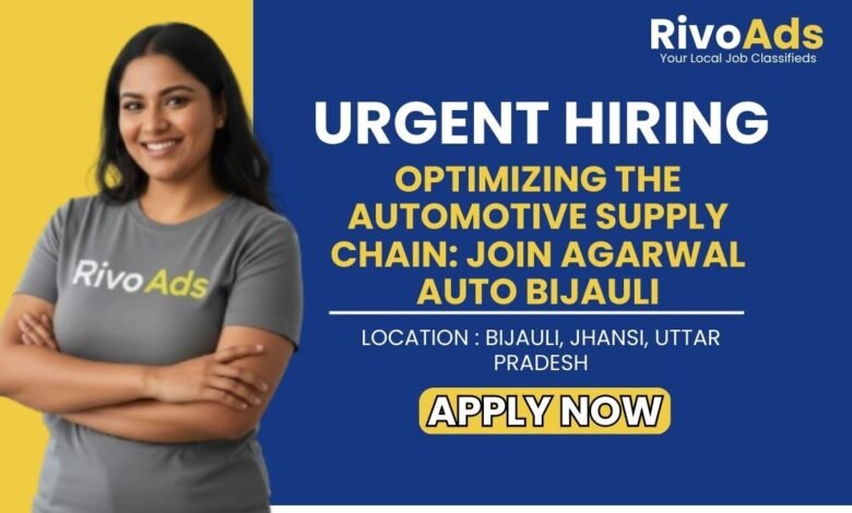 Agarwal Auto Bijauli Jhansi Recruitment 2026 Parts In-charge Job