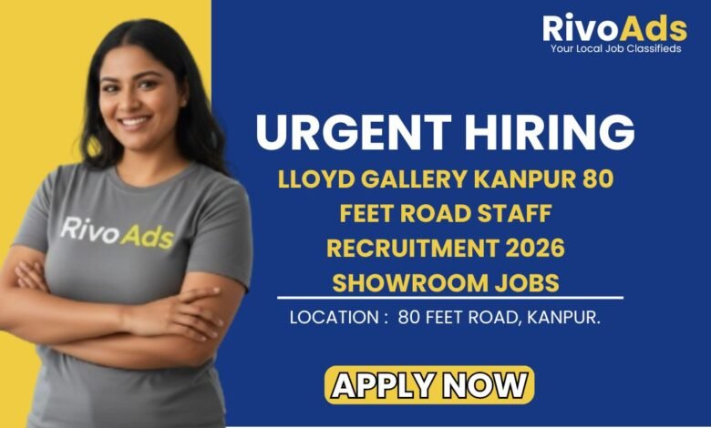 Lloyd Gallery Kanpur 80 Feet Road Staff Recruitment 2026 Showroom Jobs