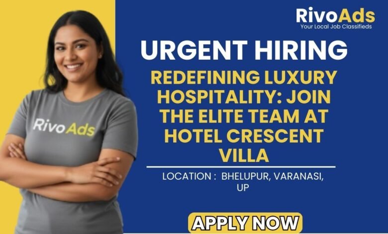 Hotel Crescent Villa Varanasi Recruitment 2026 Hospitality Vacancy